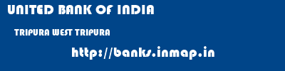 UNITED BANK OF INDIA  TRIPURA WEST TRIPURA    banks information 